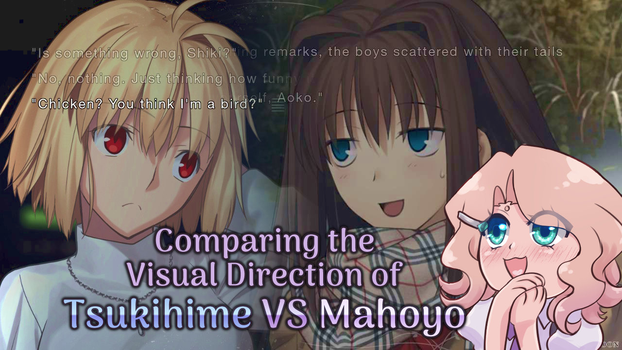 Comparing the Visual Direction of Tsukihime VS Mahoyo